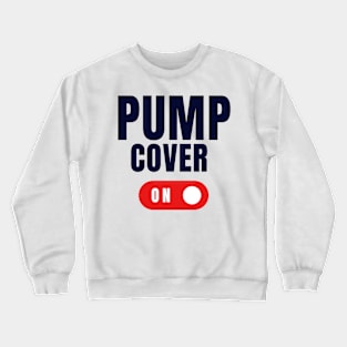 Pump Cover Crewneck Sweatshirt